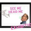 See Me, Hear Me Exhibition