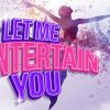Let Me Entertain You